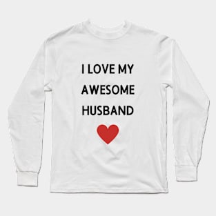 I love my awesome husband Long Sleeve T-Shirt